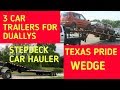 3 CAR TRAILER FOR DUALLY.#TEXASPRIDE PR #STEPDECK #CARHAULER WHAT CAR HAULER IS BETTER