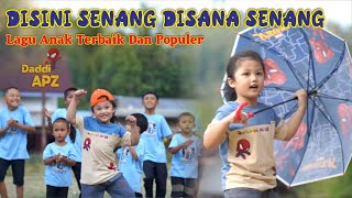 Disini Senang | Lagu Anak Terbaik Dan Populer Sepanjang Masa | Disini Senang Disana Senang Daddi APZ