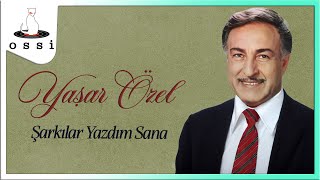 Yasar Özel - Şarkılar Yazdım Sana