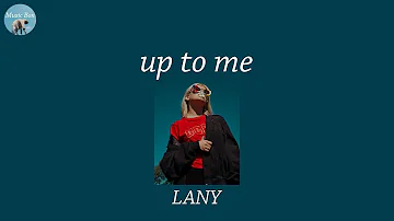 up to me - LANY (Lyric Video)