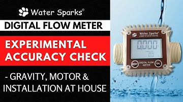 Water Sparks Digital Flow Meter Experimental Accuracy Check - Gravity, Motor & installation at house