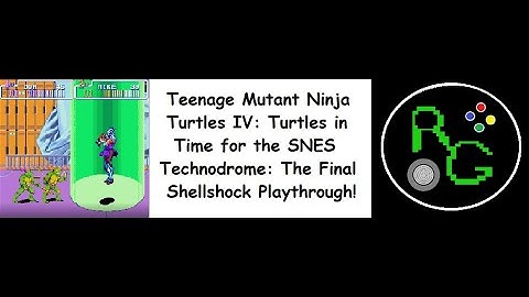 Teenage Mutant Ninja Turtles IV: Turtles In Time for the SNES Technodrome: Shell-Shock Walkthrough!