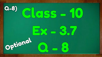 Class - 10th, Ex - 3.7, Q8 Maths (Pair of Linear Equations in Two Variables) NCERT Green board