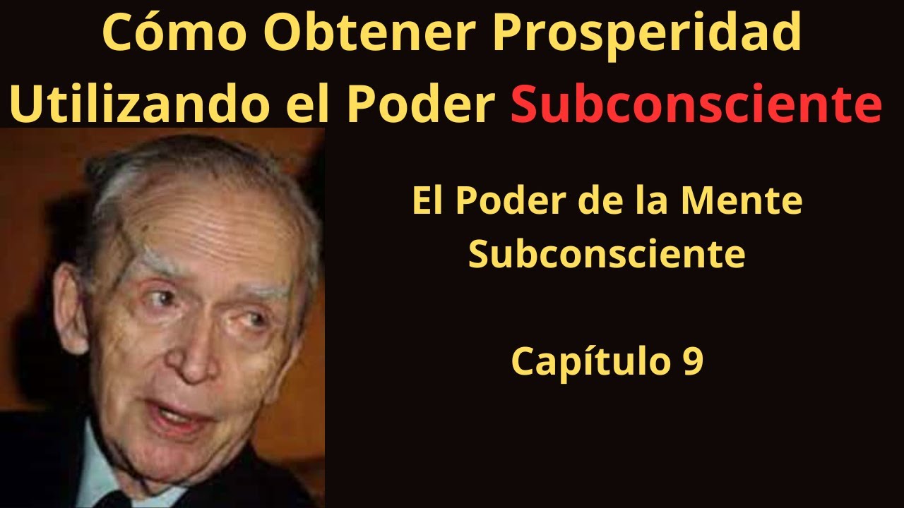 El Poder de la Mente Subconsciente Cómo Obtener Prosperidad Utilizando ...
