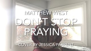 Download lagu Lyric video | Don’t Stop Praying, Matthew West - Cover by Jessica Parrent