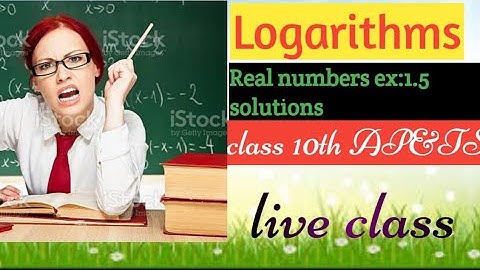 Logarithms exercise 1.5 (Real numbers) Solutions/Section 2and3 problems solutions/10th maths
