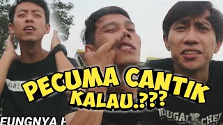 PERCUMA CANTIK KALAU?? | CANTIK  KO .??