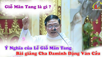 Ý Nghĩa của Lễ Giỗ Mãn Tang   Bài Giảng của Cha Đaminh Đặng Văn Cầu tại Đền Thánh Bác Trạch
