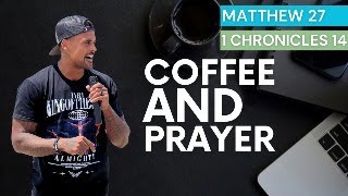 Coffee & Prayer Bible Study September 20, 2023 | Matthew 27 & 1 Chronicles 14 | Andrew F Carter