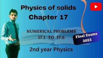 Physics of solids (CH#17)/ Numerical Problems 17.1 & 17.6 Physics (2nd year)