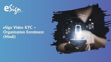 eSign Video KYC – Organization Enrolment (Hindi)