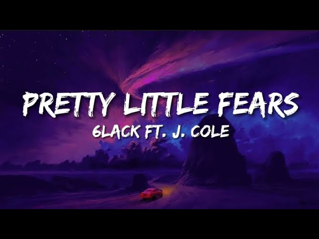 6LACK -Pretty Little Fears (lyrics) ft. J. Cole