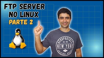 Tutorial 40 | Servidor FTP no Linux - Parte 2 | CONFIGUREI ASSIM PARA DEIXAR MAIS SEGURO
