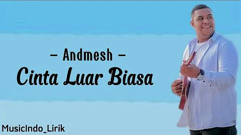 Andmesh - Cinta Luar Biasa (Lirik lagu) ~ Terimalah lagu ini dari orang biasa