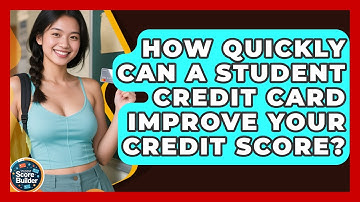 How Quickly Can a Student Credit Card Improve Your Credit Score? | Student Score Builder News