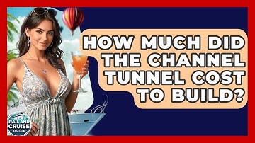 How Much Did The Channel Tunnel Cost To Build? - The Rail and Cruise Experts