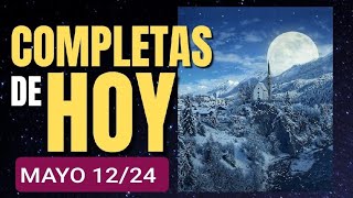 ✝️🌿 COMPLETAS.  DOMINGO 12 DE MAYO/24. ORACIÓN DE LA NOCHE.  LITURGIA DE LAS HORAS ✝️🌿