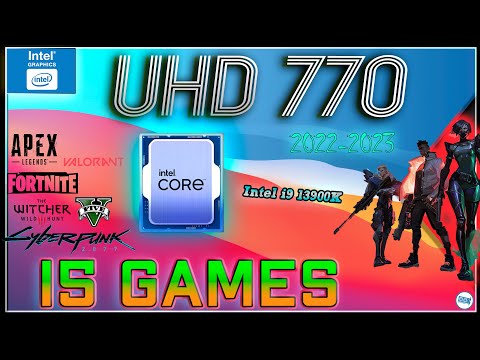 | Intel UHD 770 in 15 GAMES    (i9-13900K IGPU TEST )  | 2022-2023