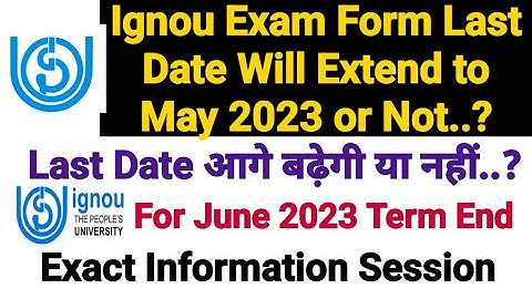 Ignou Exam Form Last Date Will Extend to May 2023 or not ? For June 2023 Term End Exam