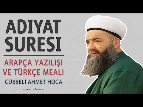 Adiyat suresi anlamı dinle Cübbeli Ahmet Hoca (Adiyat suresi arapça yazılışı okunuşu ve meali)