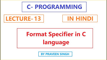C Programming Lecture 13 Format Specifier in C language in Hindi