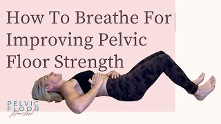 How To Breathe For Improving Pelvic Floor Strength by Krista Dennett 9,131 views 3 years ago 10 minutes, 27 seconds