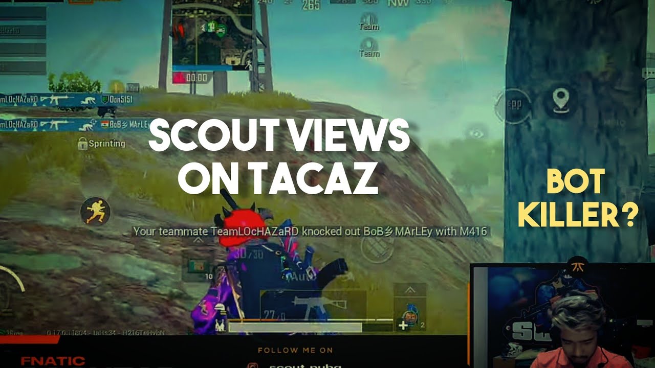 Scout Views on Tacaz - Bot Killer or Competitive Player ? | Scout Wants to meet with Tacaz