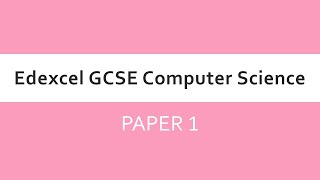 Edexcel GCSE Computer Science - 1CP2 Paper 1 Introduction
