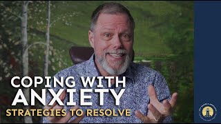 Coping with Anxiety \& Strategies to Resolve | Mental Fitness | Jeff Packer RSW