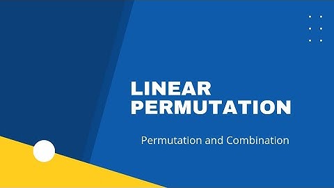 Permutation and Combination - Concept of Linear Permutation