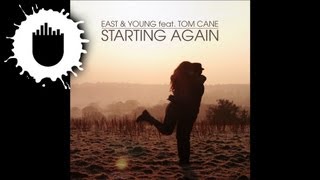 East & Young ft. Tom Cane - Starting Again (Festival Mix) [Pete Tong Radio Exclusive 6-7-13]