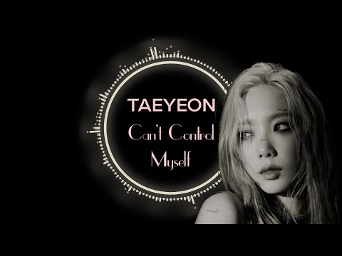 Taeyeon (태연) - Can't Control Myself (Inst.)