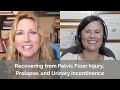 Recovering from pelvic floor injury prolapse and urinary incontinence with isa herrera