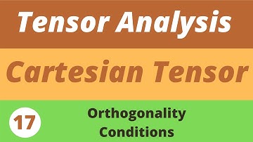 17. Orthonormality Conditions | Tensor Analysis | Prof Khalid