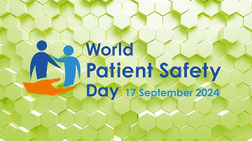 Transforming Patient Safety | World Patient Safety Day 2024