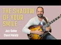 The shadow of your smile  jazz guitar chord melody