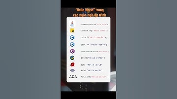 Hello World trong các ngôn ngữ lập trình - Khởi đầu của mọi lập trình viên!