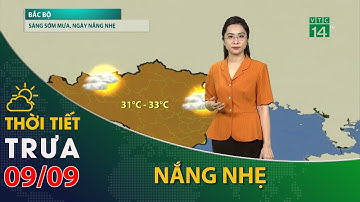 Thời tiết trưa, chiều 09/09/2023:Bắc Bộ trời nắng nhẹ | VTC14
