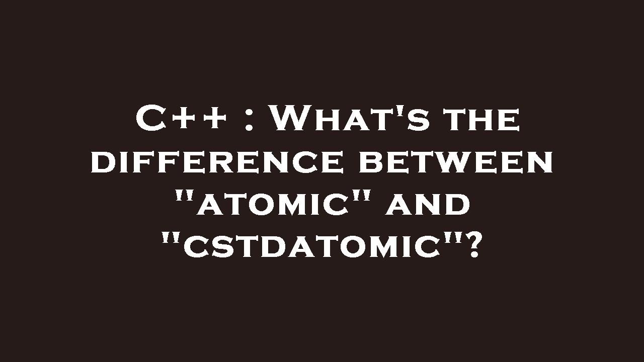 C++ : What's the difference between
