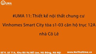 UMA 11 : Thi công nội thất chung cư Vinhomes Smart City tòa s1-03 ...