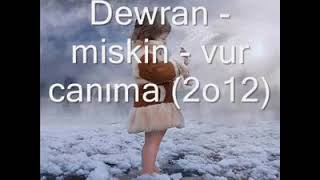 Dewran & miskin - vur canıma (2012) amcamm 😉 Resimi