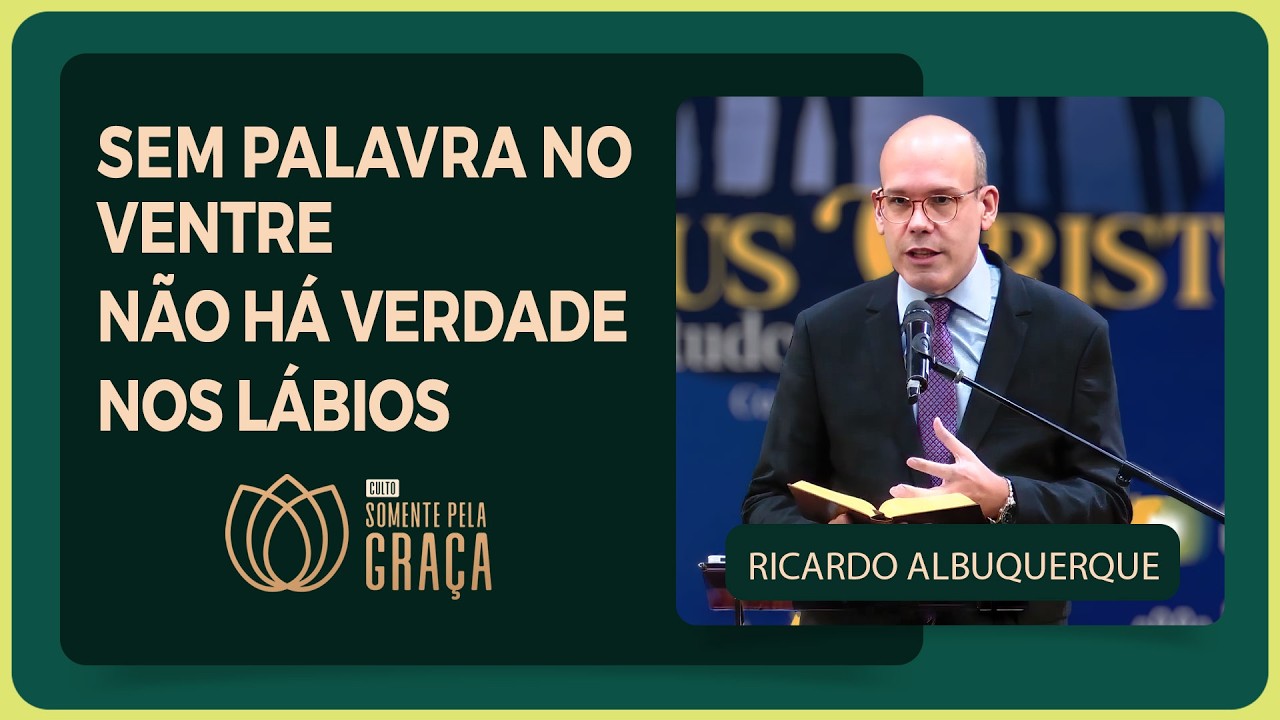SEM PALAVRA NO VENTRE NÃO HÁ VERDADE NOS LÁBIOS | Ricardo Albuquerque | IPP PREGAÇÕES