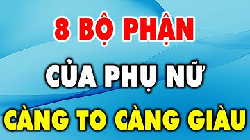 8 bộ phận của đàn bà càng to thì đời càng sướng - Triết Lý Cuộc Sống