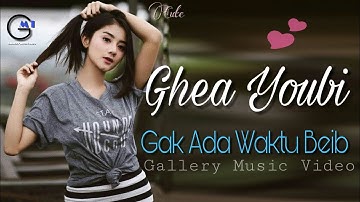 Ghea Youbi - Gak Ada Waktu Beib ( gallery music video )