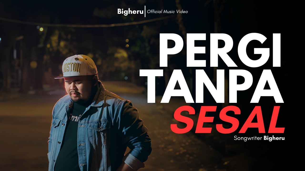 Bigheru - Pergi Tanpa Sesal (Official Music Video)