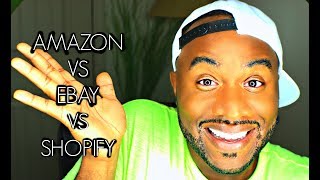 Amazon FBA vs Ebay vs Shopify - Which ecommerce site is the best?