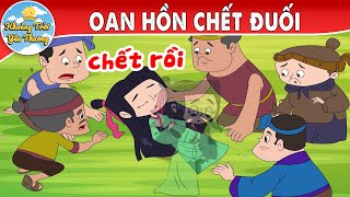 OAN HỒN CHẾT ĐUỐI | TRUYỆN CỔ TÍCH | KHOẢNH KHẮC KỲ DIỆU | PHIM HOẠT HÌNH HAY NHẤT 2022