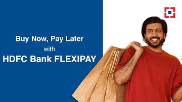 Buy Now, Pay Later with HDFC Bank FlexiPay