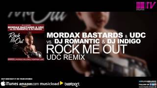 Mordax Bastards & UDC vs  DJ Romantic & DJ Indigo   Rock Me Out UDC Remix