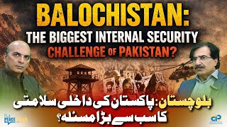 Balochistan: The Biggest Internal Security Challenge of Pakistan?